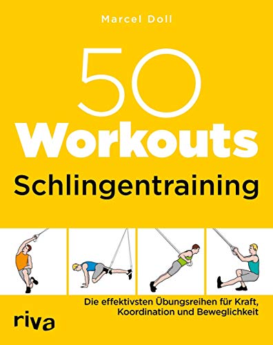 50 Workouts - Schlingentraining: Die effektivsten Übungsreihen für Kraft, Koordination und Beweglichkeit